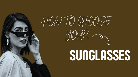 How to choose Your Sunglasses